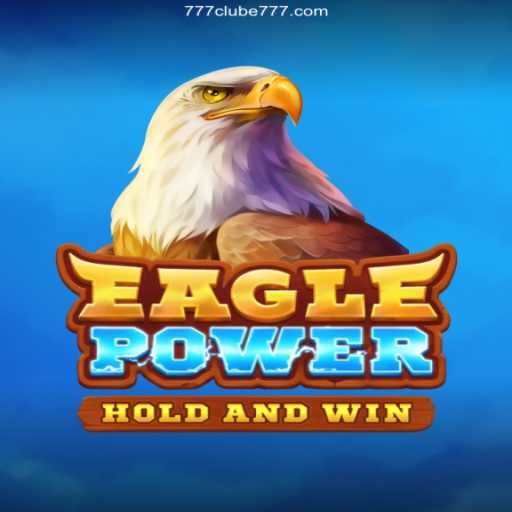 Discover the Excitement of EaglePower at 777Clube Oficial - O melhor cassino online do Brasil🍀
